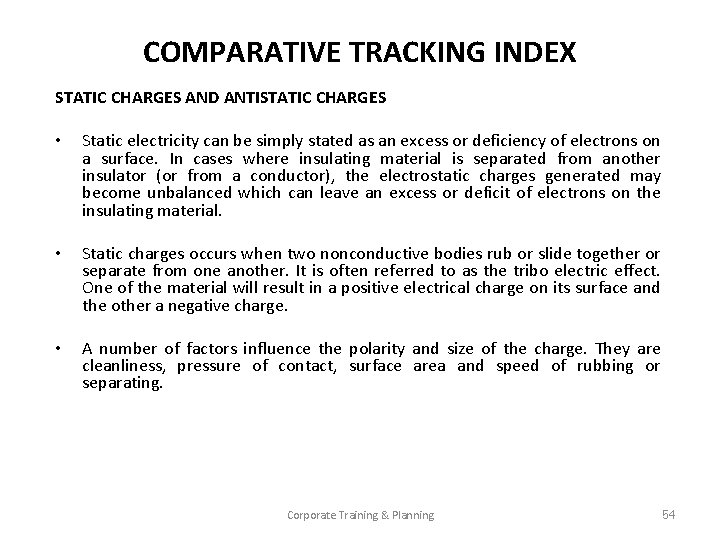 COMPARATIVE TRACKING INDEX STATIC CHARGES AND ANTISTATIC CHARGES • Static electricity can be simply