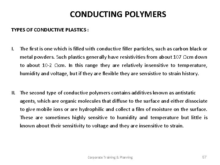 CONDUCTING POLYMERS TYPES OF CONDUCTIVE PLASTICS : I. The first is one which is