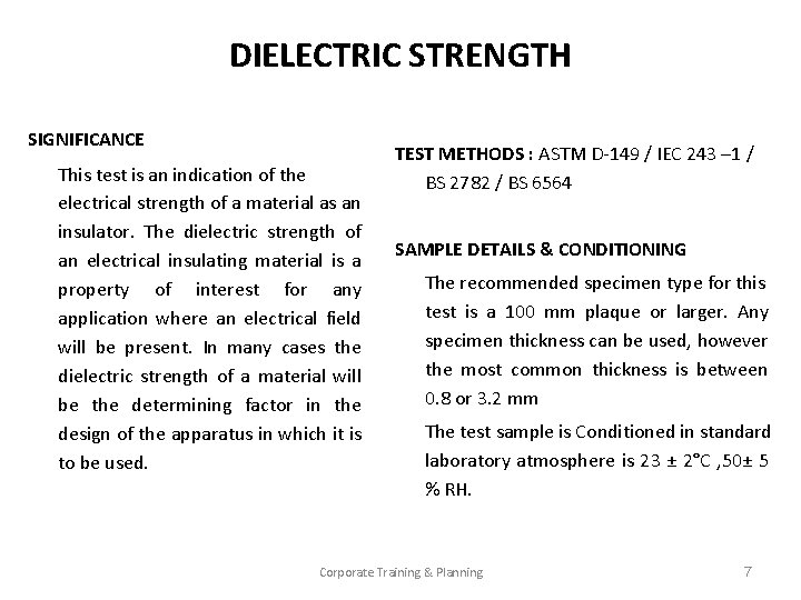 DIELECTRIC STRENGTH SIGNIFICANCE This test is an indication of the electrical strength of a