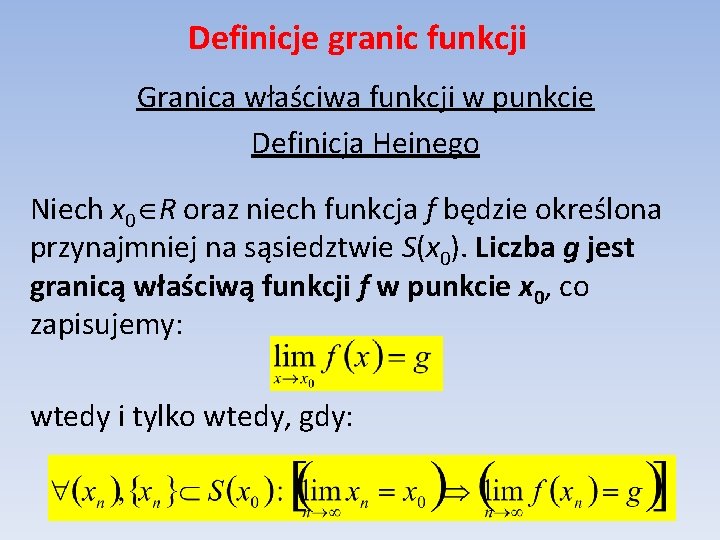 Definicje granic funkcji Granica właściwa funkcji w punkcie Definicja Heinego Niech x 0 R