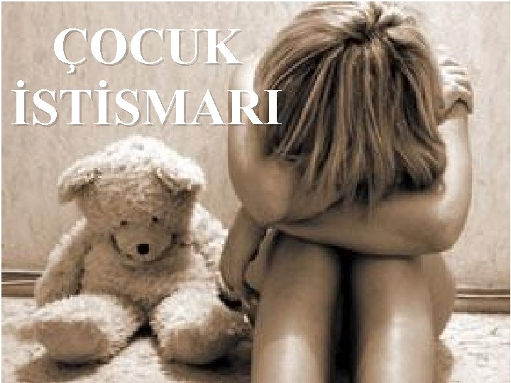 ÇOCUK İSTİSMARI 