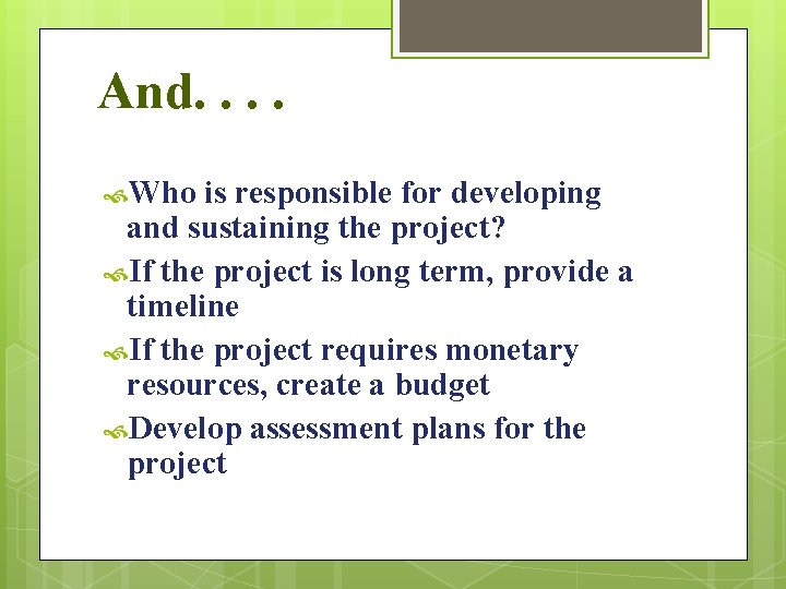 And. . Who is responsible for developing and sustaining the project? If the project