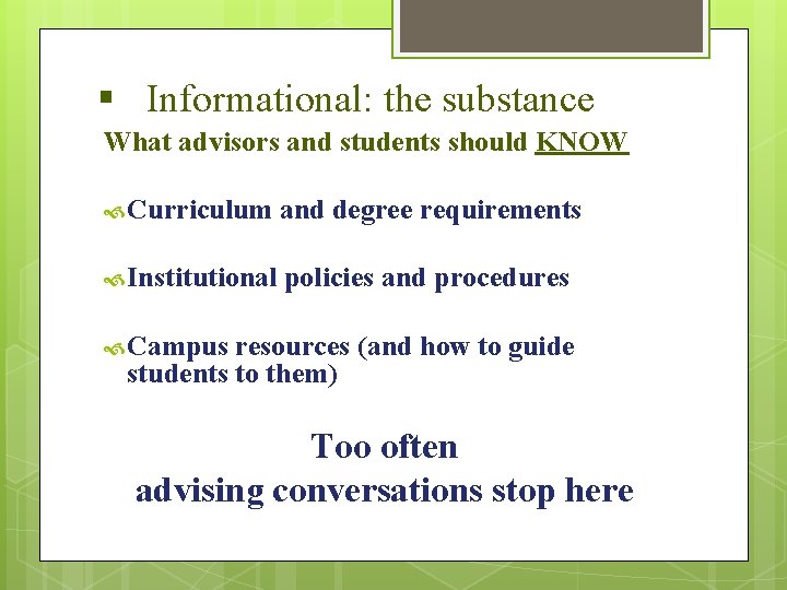 § Informational: the substance What advisors and students should KNOW Curriculum and degree requirements