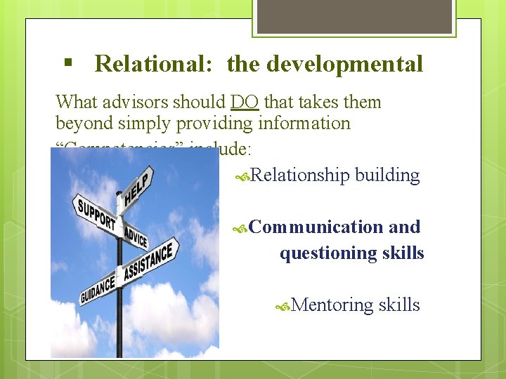 § Relational: the developmental What advisors should DO that takes them beyond simply providing