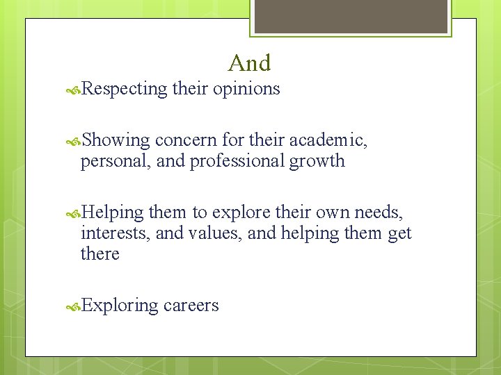 And Respecting their opinions Showing concern for their academic, personal, and professional growth Helping