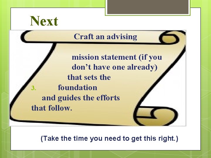 Next Craft an advising mission statement (if you don’t have one already) that sets