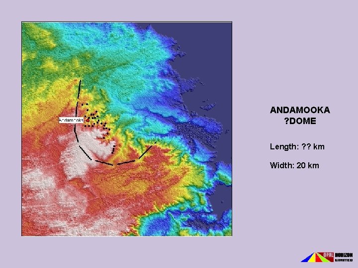 ANDAMOOKA ? DOME Length: ? ? km Width: 20 km 