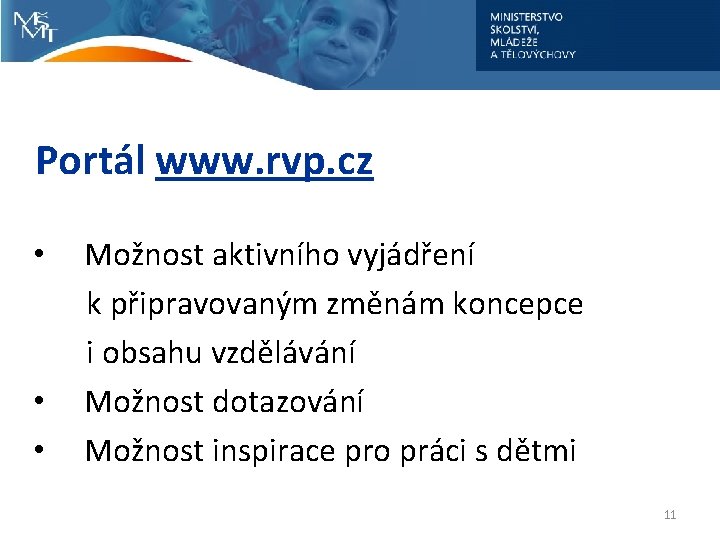 Portál www. rvp. cz • • • Možnost aktivního vyjádření k připravovaným změnám koncepce