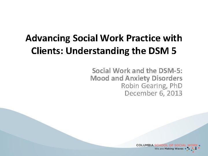 Advancing Social Work Practice with Clients: Understanding the DSM 5 Social Work and the
