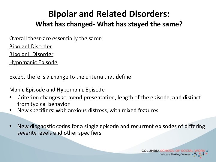 Bipolar and Related Disorders: What has changed- What has stayed the same? Overall these