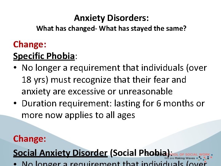 Anxiety Disorders: What has changed- What has stayed the same? Change: Specific Phobia: •