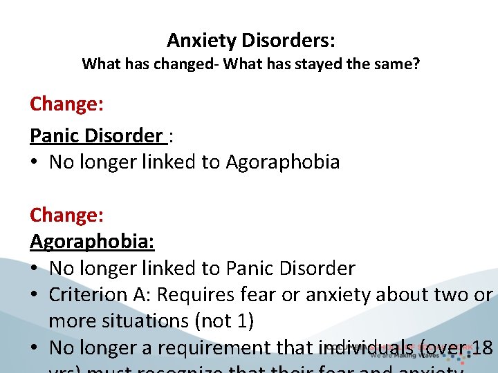 Anxiety Disorders: What has changed- What has stayed the same? Change: Panic Disorder :