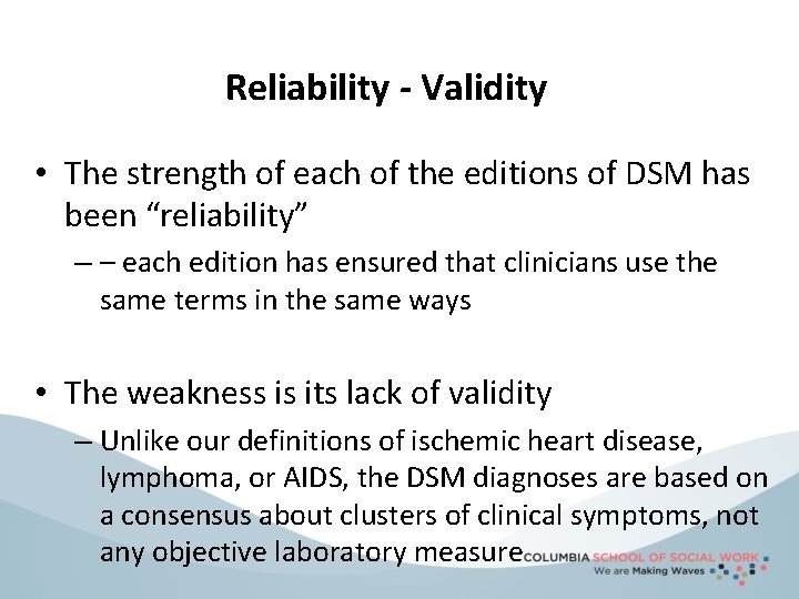 Reliability - Validity • The strength of each of the editions of DSM has