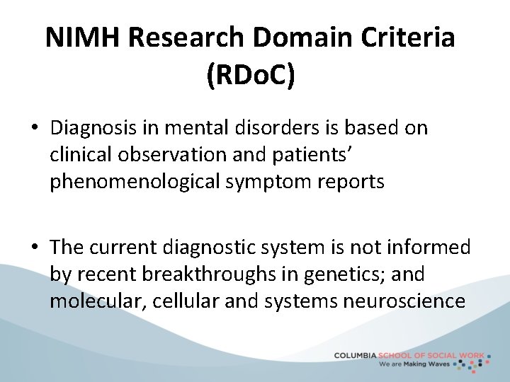 NIMH Research Domain Criteria (RDo. C) • Diagnosis in mental disorders is based on