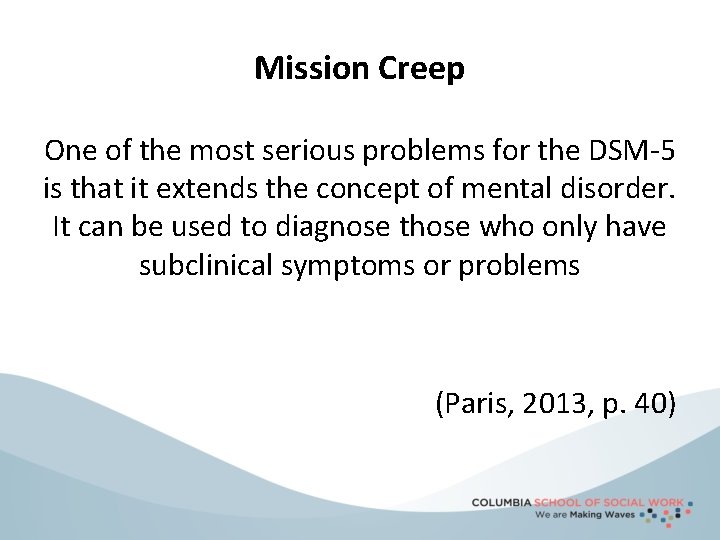 Mission Creep One of the most serious problems for the DSM-5 is that it