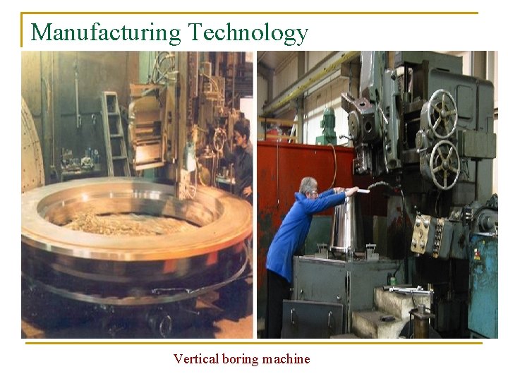 Manufacturing Technology Vertical boring machine 