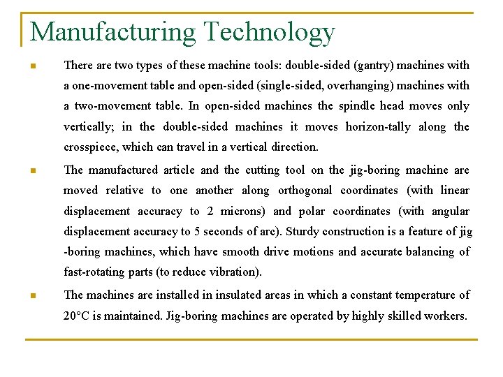 Manufacturing Technology n There are two types of these machine tools: double-sided (gantry) machines