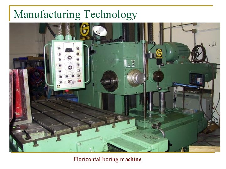 Manufacturing Technology Horizontal boring machine 