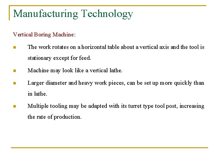 Manufacturing Technology Vertical Boring Machine: n The work rotates on a horizontal table about