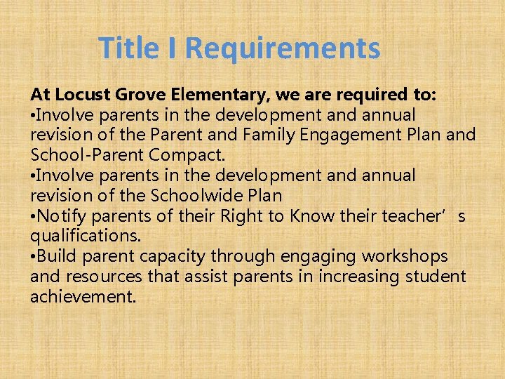 Title I Requirements At Locust Grove Elementary, we are required to: • Involve parents Title I Requirements At Locust Grove Elementary, we are required to: • Involve parents