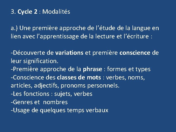 3. Cycle 2 : Modalités a. ) Une première approche de l’étude de la