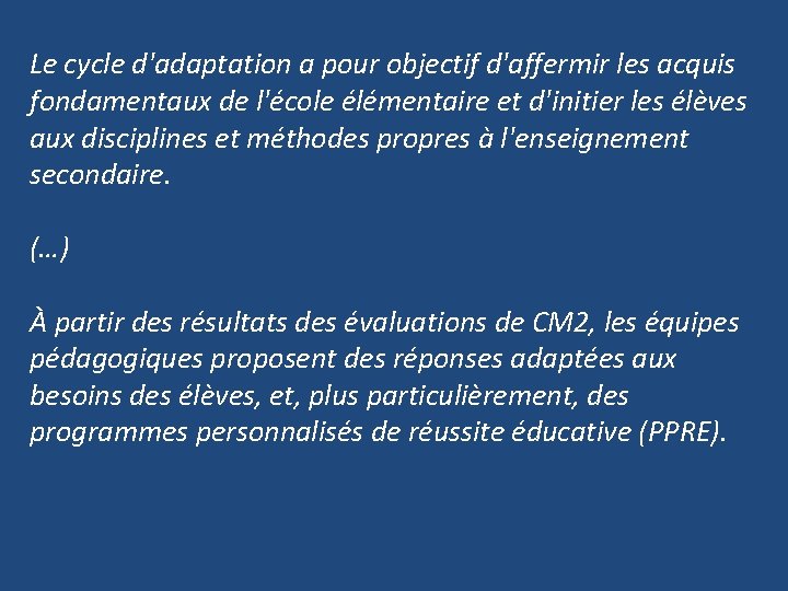 Le cycle d'adaptation a pour objectif d'affermir les acquis fondamentaux de l'école élémentaire et