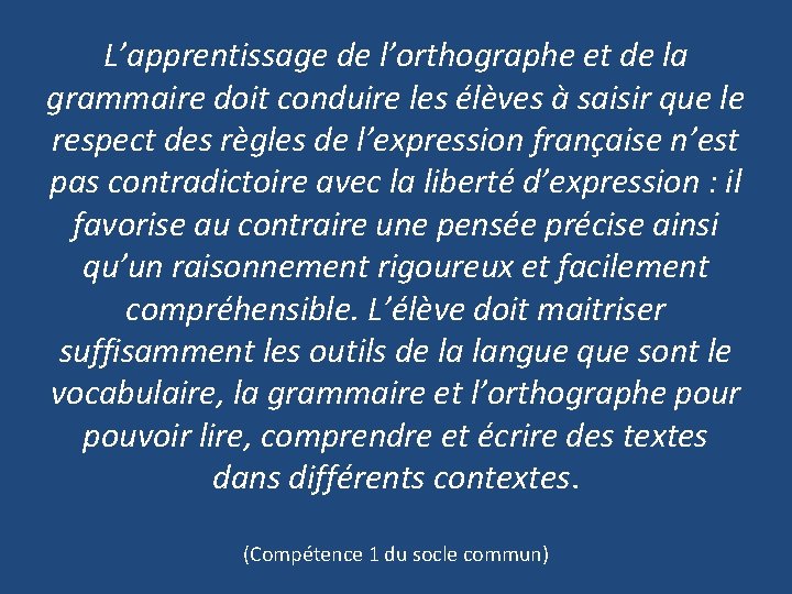 L’apprentissage de l’orthographe et de la grammaire doit conduire les élèves à saisir que