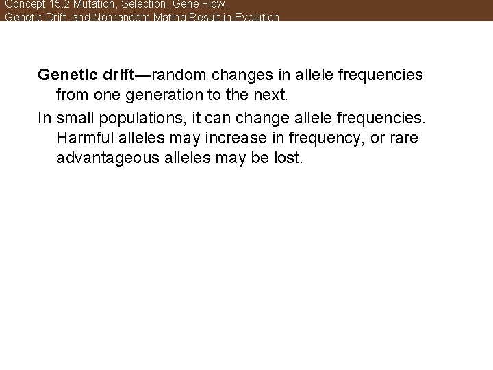 Concept 15. 2 Mutation, Selection, Gene Flow, Genetic Drift, and Nonrandom Mating Result in