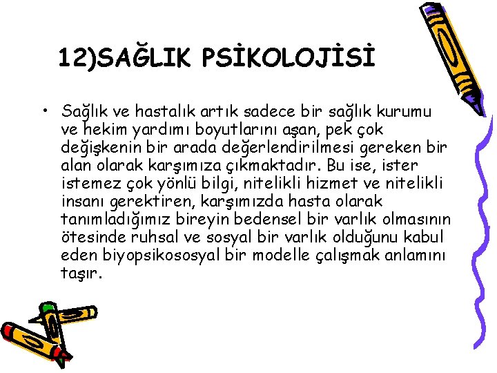 12)SAĞLIK PSİKOLOJİSİ • Sağlık ve hastalık artık sadece bir sağlık kurumu ve hekim yardımı 12)SAĞLIK PSİKOLOJİSİ • Sağlık ve hastalık artık sadece bir sağlık kurumu ve hekim yardımı