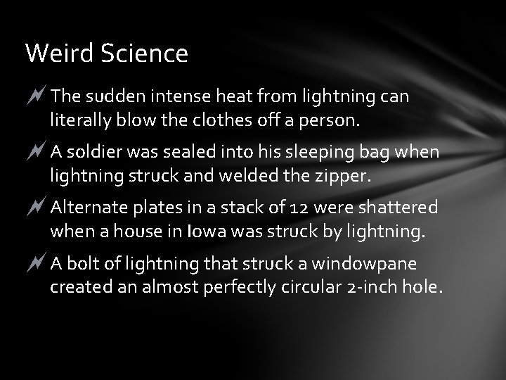 Weird Science The sudden intense heat from lightning can literally blow the clothes off