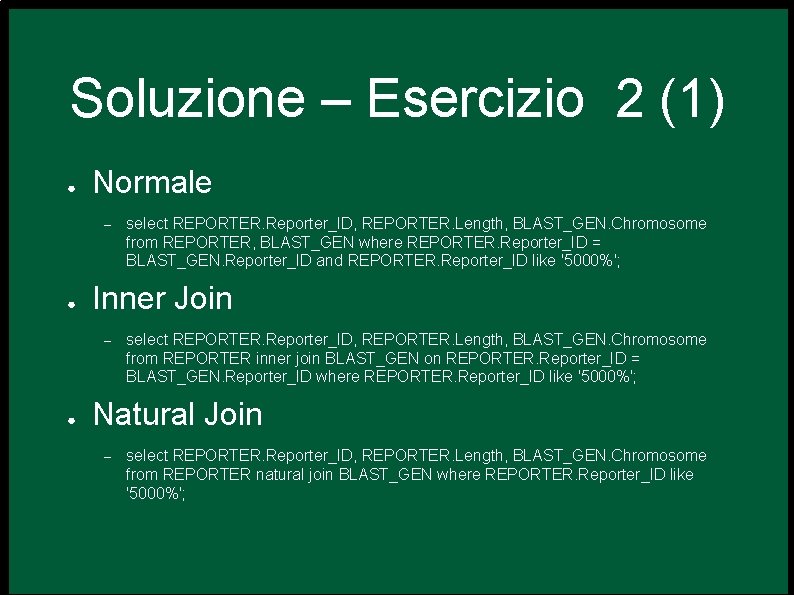 Soluzione – Esercizio 2 (1) ● Normale – ● Inner Join – ● select