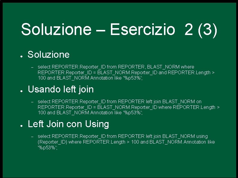 Soluzione – Esercizio 2 (3) ● Soluzione – ● Usando left join – ●