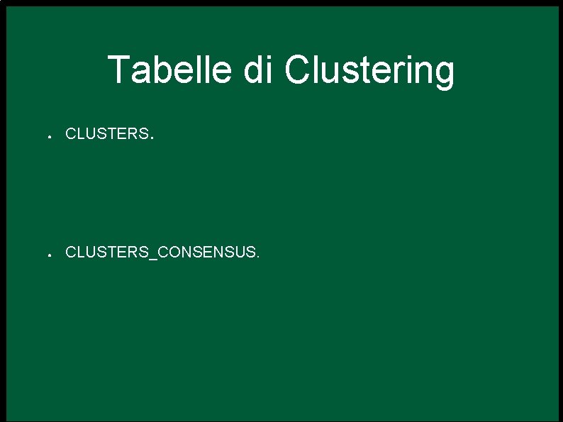 Tabelle di Clustering ● CLUSTERS_CONSENSUS. 
