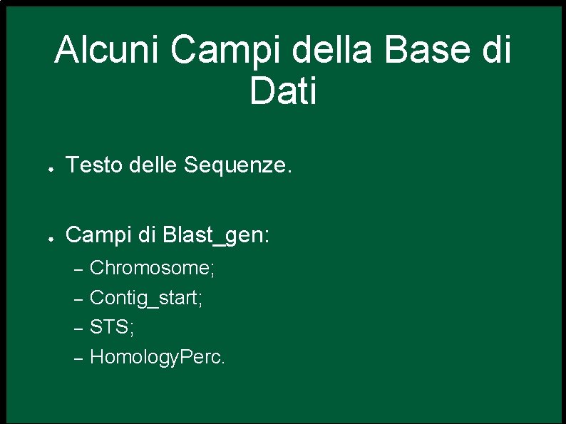 Alcuni Campi della Base di Dati ● Testo delle Sequenze. ● Campi di Blast_gen: