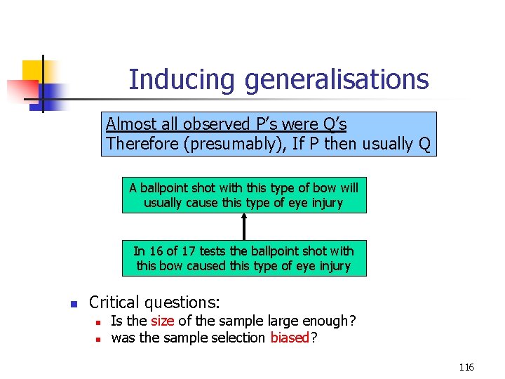 Inducing generalisations Almost all observed P’s were Q’s Therefore (presumably), If P then usually