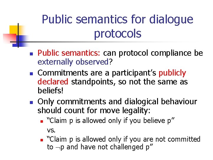 Public semantics for dialogue protocols n n n Public semantics: can protocol compliance be