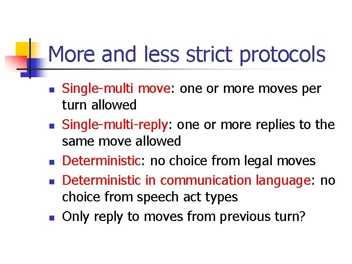 More and less strict protocols n n n Single-multi move: one or more moves