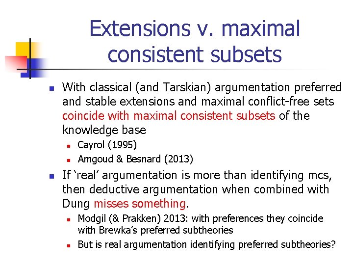 Extensions v. maximal consistent subsets n With classical (and Tarskian) argumentation preferred and stable
