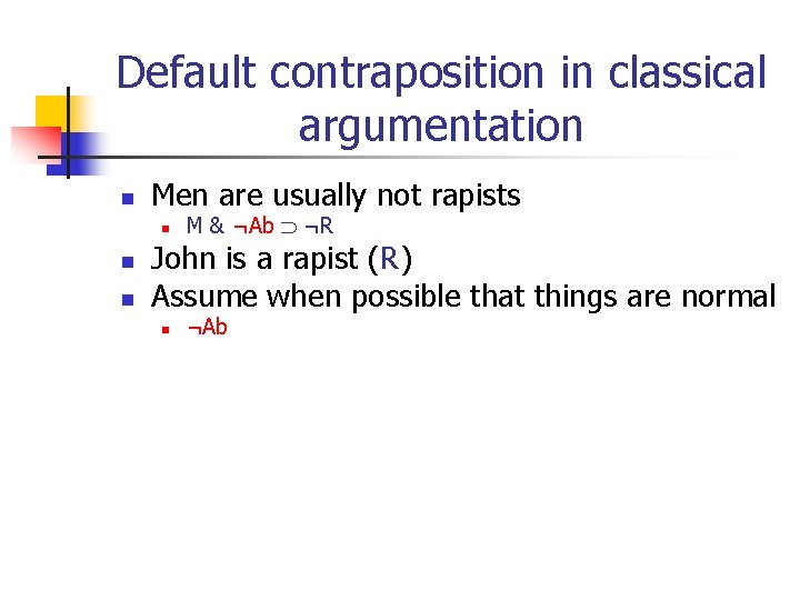 Default contraposition in classical argumentation n Men are usually not rapists n n n