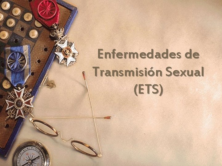 Enfermedades de Transmisión Sexual (ETS) 