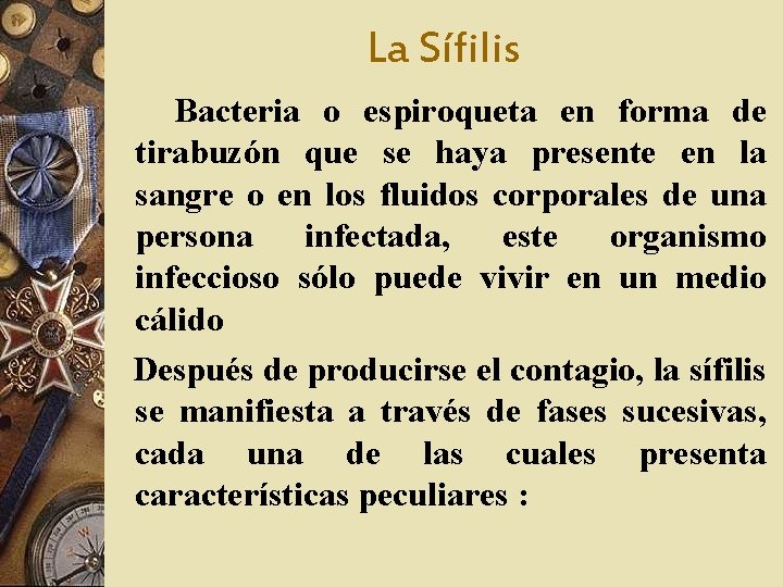 La Sífilis Bacteria o espiroqueta en forma de tirabuzón que se haya presente en