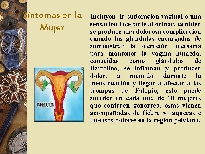 Síntomas en la Mujer Incluyen la sudoración vaginal o una sensación lacerante al orinar,