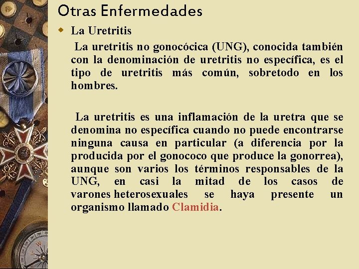 Otras Enfermedades w La Uretritis La uretritis no gonocócica (UNG), conocida también con la