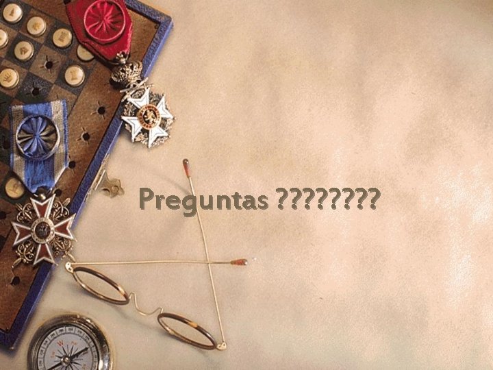 Preguntas ? ? ? ? 