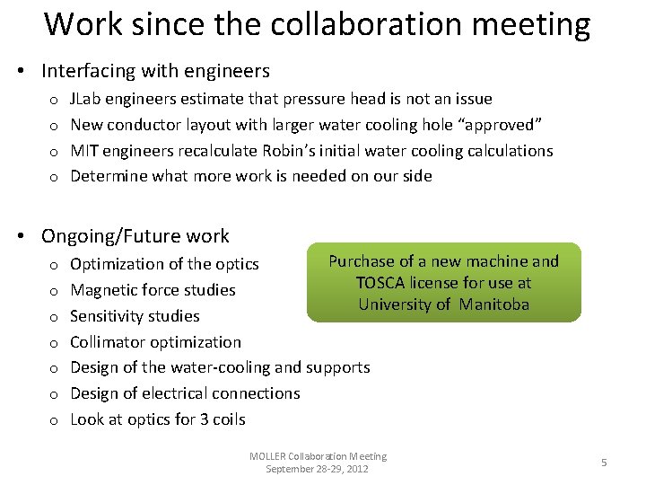 Work since the collaboration meeting • Interfacing with engineers o JLab engineers estimate that