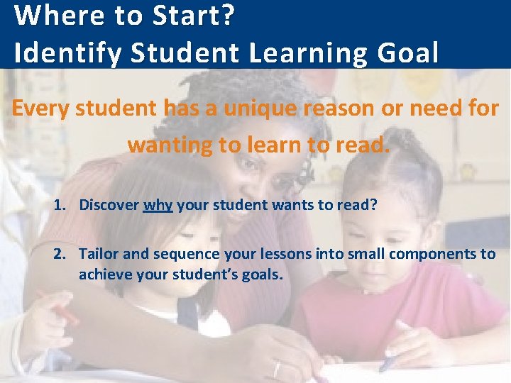 Where to Start? Identify Student Learning Goal Every student has a unique reason or