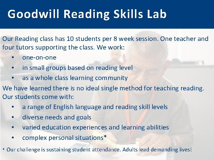 Goodwill Reading Skills Lab Our Reading class has 10 students per 8 week session.