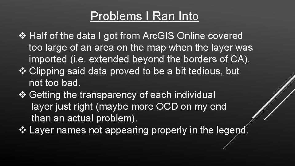 Problems I Ran Into v Half of the data I got from Arc. GIS