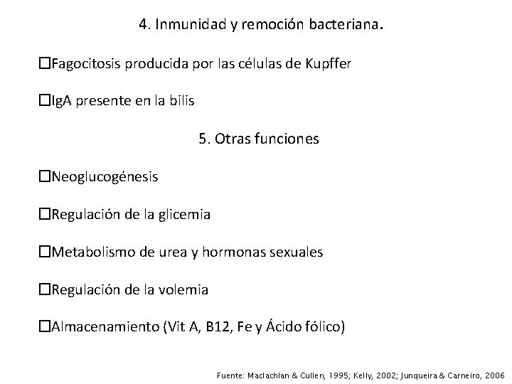 4. Inmunidad y remoción bacteriana. �Fagocitosis producida por las células de Kupffer �Ig. A 4. Inmunidad y remoción bacteriana. �Fagocitosis producida por las células de Kupffer �Ig. A