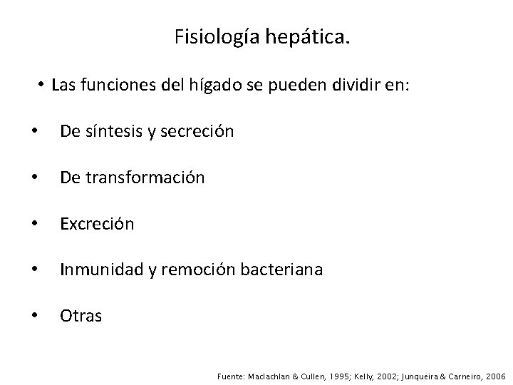 Fisiología hepática. • Las funciones del hígado se pueden dividir en: • De síntesis